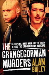 Icon image The Grangegorman Murders: Dean Lyons, Mark Nash and the Story behind the Grangegorman Murders