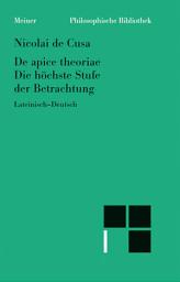 Icon image De apice theoriae. Die höchste Stufe der Betrachtung: Zweisprachige Ausgabe (lateinisch-deutsche Parallelausgabe, Heft 19)