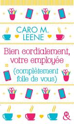 Icon image Bien cordialement, votre employée (complètement folle de vous)