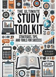 Icon image The Ultimate Study Toolkit: Strategies, Tips, and Tools for Success