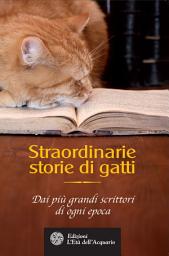 Icon image Straordinarie storie di gatti: Dai più grandi scrittori di ogni epoca