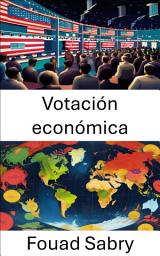 Icon image Votación económica: El poder de las billeteras y las papeletas