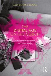 Icon image The Digital Age on the Couch: Psychoanalytic Practice and New Media