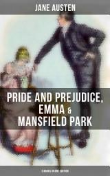 Icon image Jane Austen: Pride and Prejudice, Emma & Mansfield Park (3 Books in One Edition)