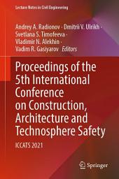 Icon image Proceedings of the 5th International Conference on Construction, Architecture and Technosphere Safety: ICCATS 2021