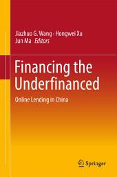 Icon image Financing the Underfinanced: Online Lending in China