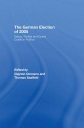 Icon image The German Election of 2005: Voters, Parties and Grand Coalition Politics