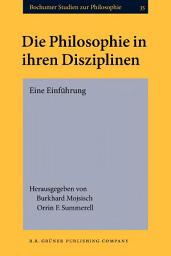 Icon image Die Philosophie in ihren Disziplinen: Eine Einführung. Bochumer Ringvorlesung Wintersemester 1999/2000