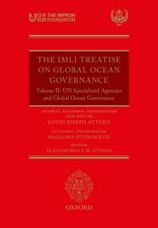 Icon image The IMLI Treatise On Global Ocean Governance: Volume II: UN Specialized Agencies and Global Ocean Governance