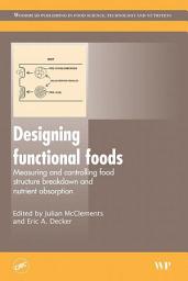 Icon image Designing Functional Foods: Measuring and Controlling Food Structure Breakdown and Nutrient Absorption