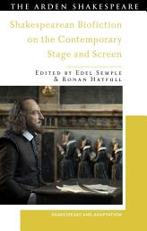 Icon image Shakespearean Biofiction on the Contemporary Stage and Screen