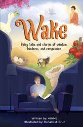 Icon image Wake: Fairy tales and stories of wisdom, kindness, and compassion