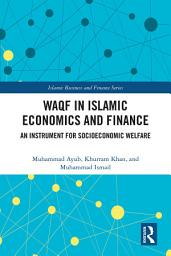 Icon image Waqf in Islamic Economics and Finance: An Instrument for Socioeconomic Welfare