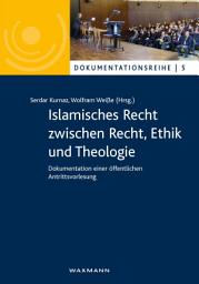 Icon image Islamisches Recht zwischen Recht, Ethik und Theologie: Dokumentation einer öffentlichen Antrittsvorlesung