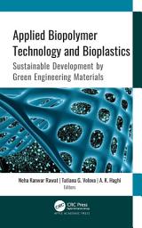 Icon image Applied Biopolymer Technology and Bioplastics: Sustainable Development by Green Engineering Materials