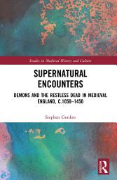 Icon image Supernatural Encounters: Demons and the Restless Dead in Medieval England, c.1050–1450