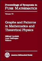 Icon image Graphs and Patterns in Mathematics and Theoretical Physics: Proceedings of the Conference on Graphs and Patterns in Mathematics and Theoretical Physics, Dedicated to Dennis Sullivan's 60th Birthday, June 14-21, 2001, Stony Brook University, Stony Brook, NY