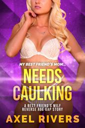 Icon image Needs Caulking: A Free Best Friend's MILF Reverse Age Gap Breeding Erotica Story