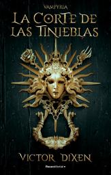 Icon image La Corte de las Tinieblas (Vampyria 1)