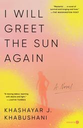 Icon image I Will Greet the Sun Again: A Novel