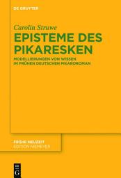 Icon image Episteme des Pikaresken: Modellierungen von Wissen im frühen deutschen Pikaroroman