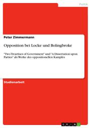 Icon image Opposition bei Locke und Bolingbroke: "Two Treartises of Government" und "A Dissertation upon Parties" als Werke des oppositionellen Kampfes