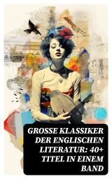 Icon image Große Klassiker der englischen Literatur: 40+ Titel in einem Band