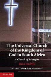 Icon image The Universal Church of the Kingdom of God in South Africa: A Church of Strangers