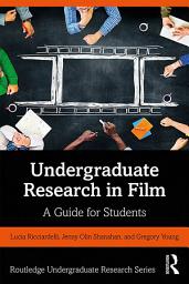 Icon image Undergraduate Research in Film: A Guide for Students