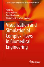 Icon image Visualization and Simulation of Complex Flows in Biomedical Engineering