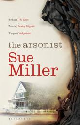 Icon image The Arsonist: The brilliant novel from the bestselling author of Monogamy