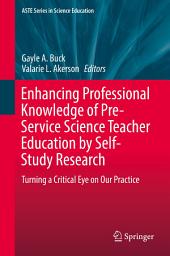 Icon image Enhancing Professional Knowledge of Pre-Service Science Teacher Education by Self-Study Research: Turning a Critical Eye on Our Practice