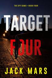 Icon image Target Four (The Spy Game—Book #4)