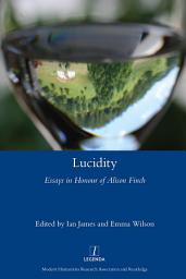 Icon image Lucidity: Essays in Honour of Alison Finch