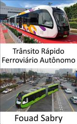 Icon image Trânsito Rápido Ferroviário Autônomo: Autocarro ferroviário sem trilhos autônomo