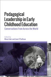 Icon image Pedagogical Leadership in Early Childhood Education: Conversations From Across the World