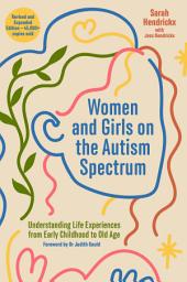 Icon image Women and Girls on the Autism Spectrum, Second Edition: Understanding Life Experiences from Early Childhood to Old Age