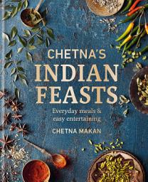 Icon image Chetna's Indian Feasts: Everyday meals and easy entertaining