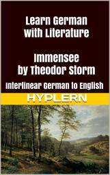 Icon image Learn German with Literature: Immensee: Interlinear German to English