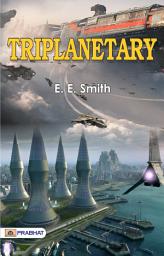 Icon image Triplanetary: Bestseller Book by E. E. Smith: Triplanetary