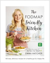 Icon image The FODMAP Friendly Kitchen Cookbook: 100 easy, delicious, recipes for a healthy gut and a happy life