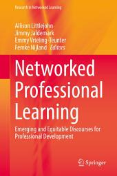 Icon image Networked Professional Learning: Emerging and Equitable Discourses for Professional Development