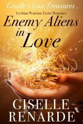 Icon image Enemy Aliens in Love: Lesbian Wartime Erotic Romance