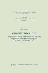 Icon image Bronze und Silber: Papyrologische Beiträge zur Geschichte der Währung im ptolemäischen und römischen Ägypten bis zum 2. Jahrhundert n. Chr.