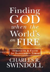 Icon image Finding God When the World's on Fire: Strength & Faith for Dangerous Times