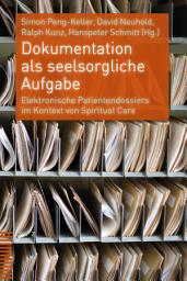 Icon image Dokumentation als seelsorgliche Aufgabe: Elektronische Patientendossiers im Kontext von Spiritual Care