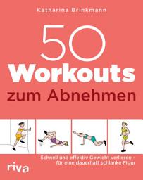 Icon image 50 Workouts zum Abnehmen: Schnell und effektiv Gewicht verlieren – für eine dauerhaft schlanke Figur