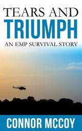 Icon image TEARS AND TRIUMPH: An EMP Survival Story