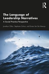 Icon image The Language of Leadership Narratives: A Social Practice Perspective