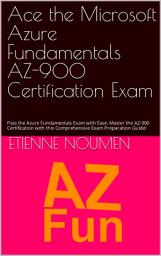 Icon image Ace the 2024 Microsoft Azure Fundamentals AZ-900 Certification Exam: 250+ Latest Azure Fundamentals Quizzes, Practice Exams, Detailed Answers and References, Tests Prep, Cheat Sheets, Illustrations, Flashcards, Testimonials, Top 10 tips and tricks to ace AZ900 exam